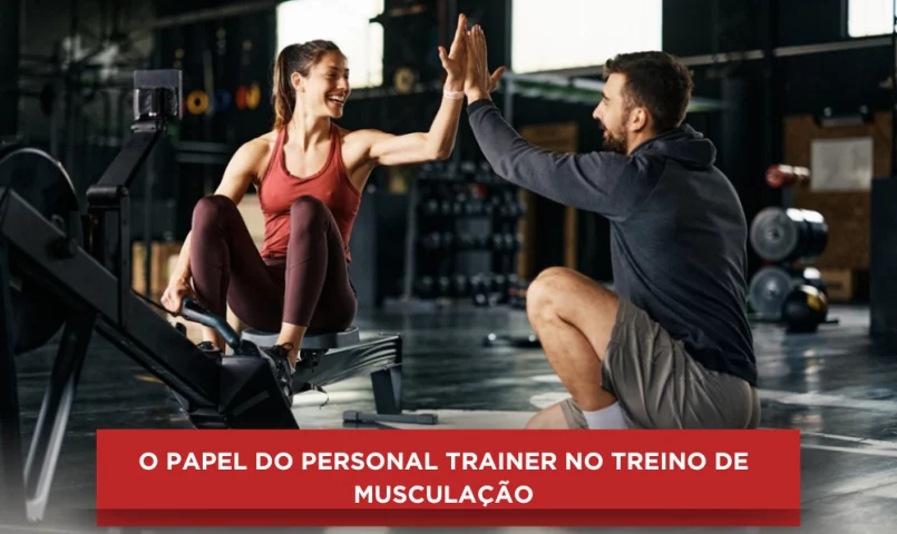O papel do personal trainer no treino de musculação