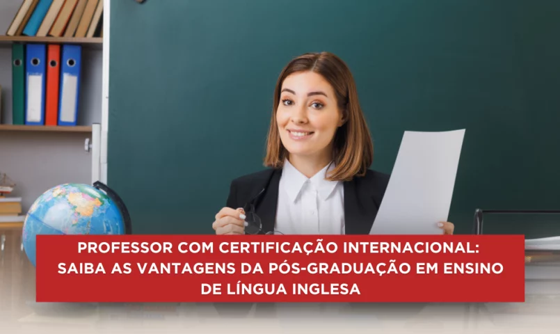 Professor com certificação internacional: saiba as vantagens da pós-graduação em Ensino de Língua Inglesa da Phorte